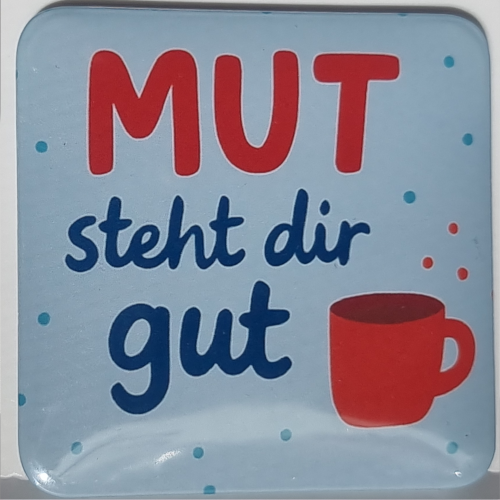 Magnet - Mut steht dir gut